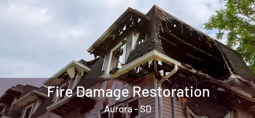  Fire Damage Restoration Aurora - SD