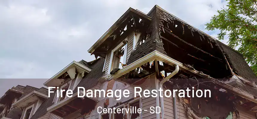  Fire Damage Restoration Centerville - SD