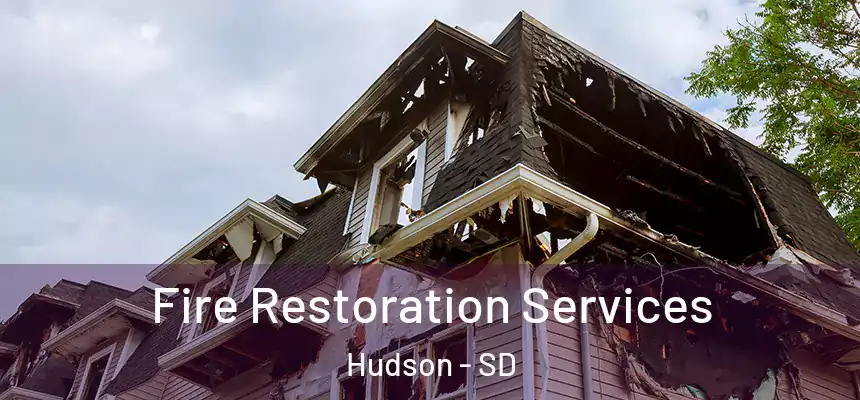  Fire Restoration Services Hudson - SD